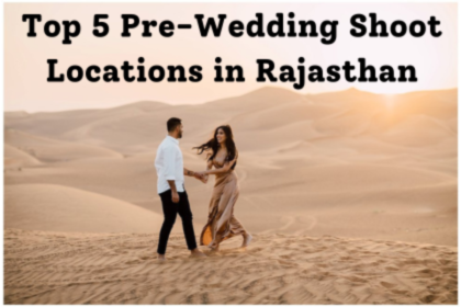 top five pre-wedding shoot location in rajasthan